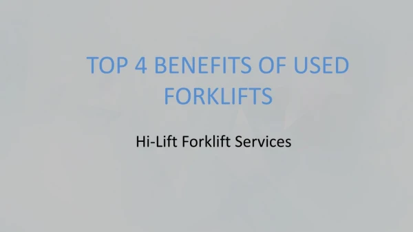 top 4 benefits of used forklifts