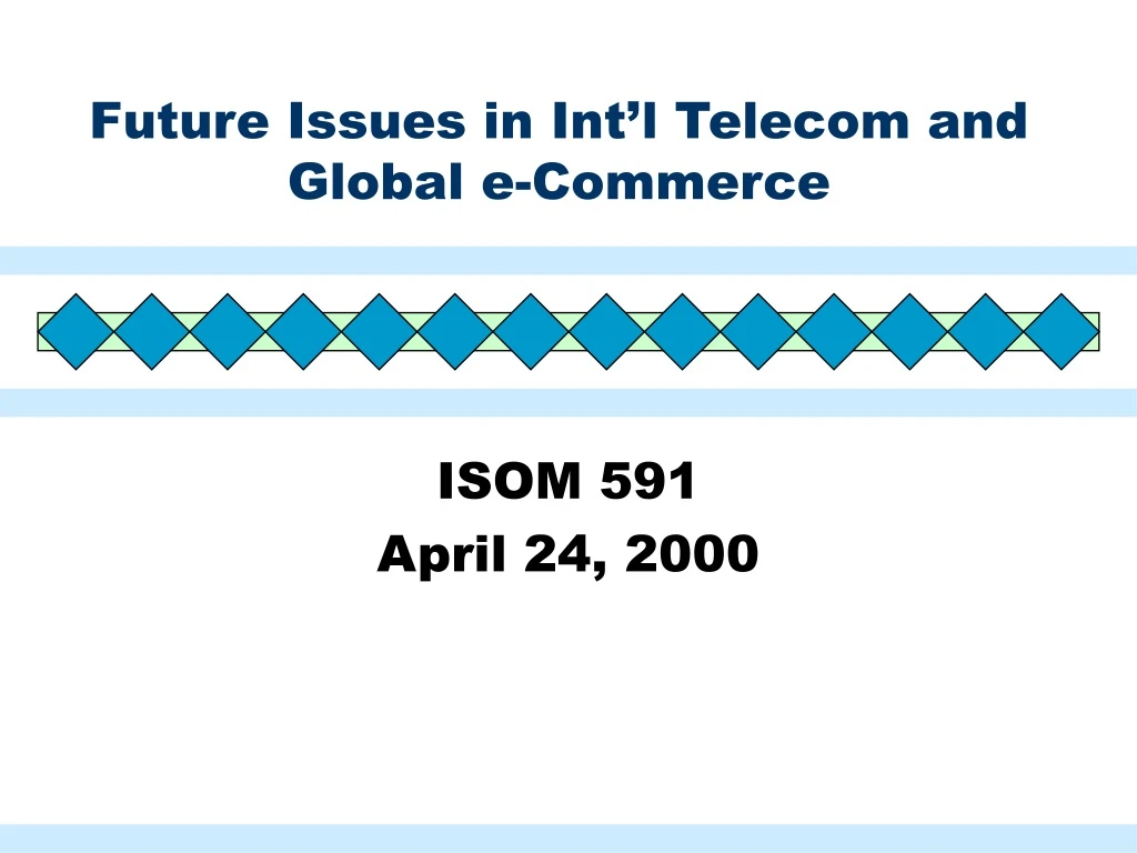 future issues in int l telecom and global e commerce