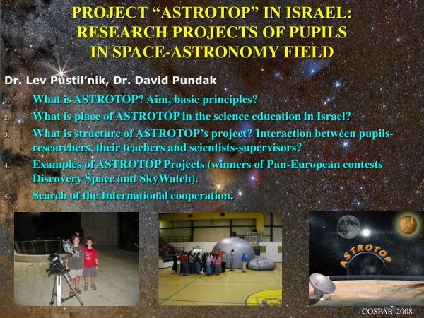 PROJECT “ASTROTOP” IN ISRAEL:  RESEARCH PROJECTS OF PUPILS IN SPACE-ASTRONOMY FIELD
