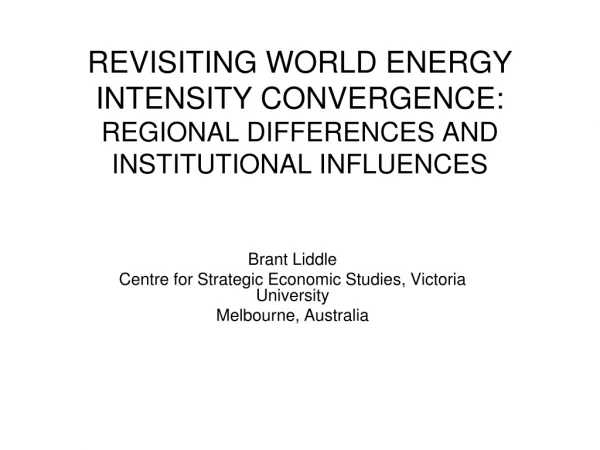 REVISITING WORLD ENERGY INTENSITY CONVERGENCE: REGIONAL DIFFERENCES AND INSTITUTIONAL INFLUENCES