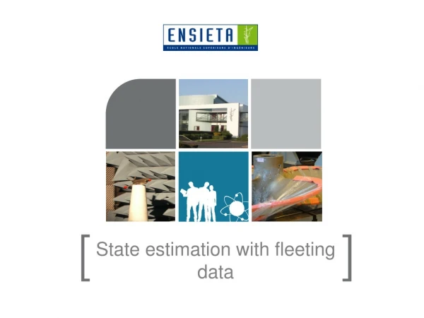 State estimation with fleeting data