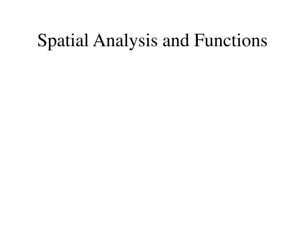 Spatial Analysis and Functions