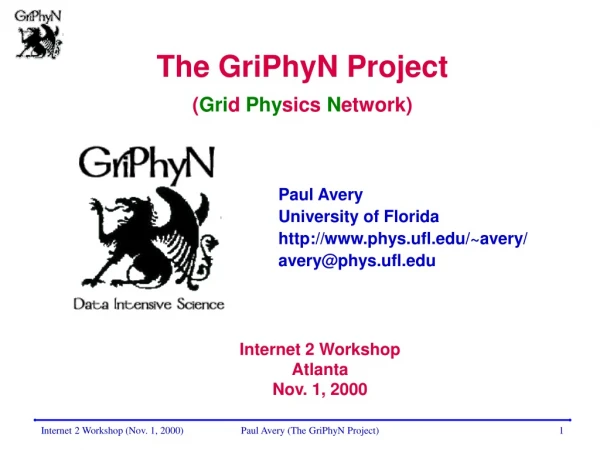 The GriPhyN Project ( Gri d  Phy sics  N etwork)