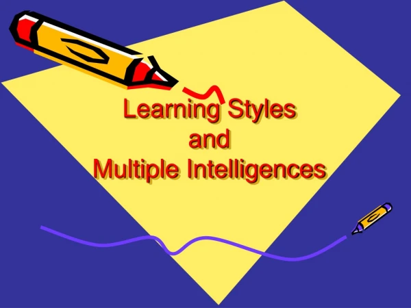 Learning Styles and Multiple Intelligences