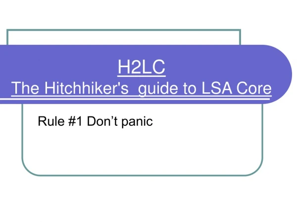 H2LC The Hitchhiker's   guide to LSA Core