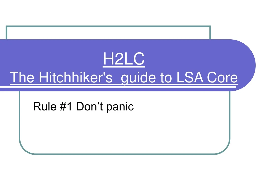 h2lc the hitchhiker s guide to lsa core