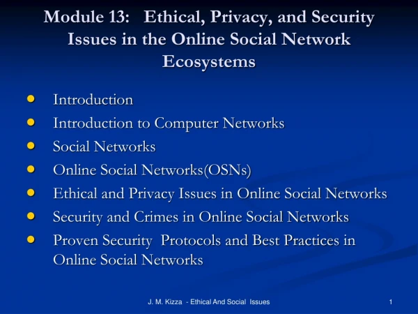 Module 13:   Ethical, Privacy, and Security Issues in the  Online Social Network Ecosystems