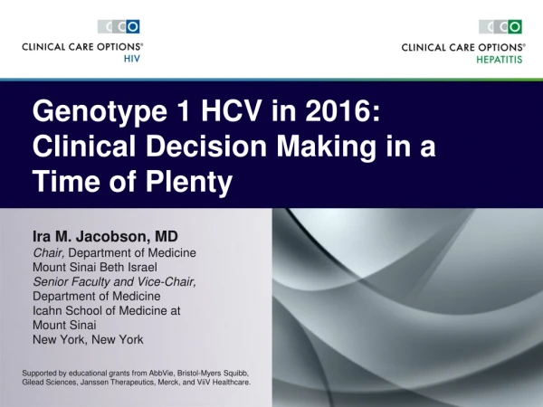 Genotype 1 HCV in 2016:  Clinical Decision Making in a  Time of Plenty