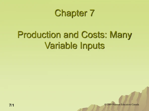 Chapter 7 Production and Costs: Many Variable Inputs