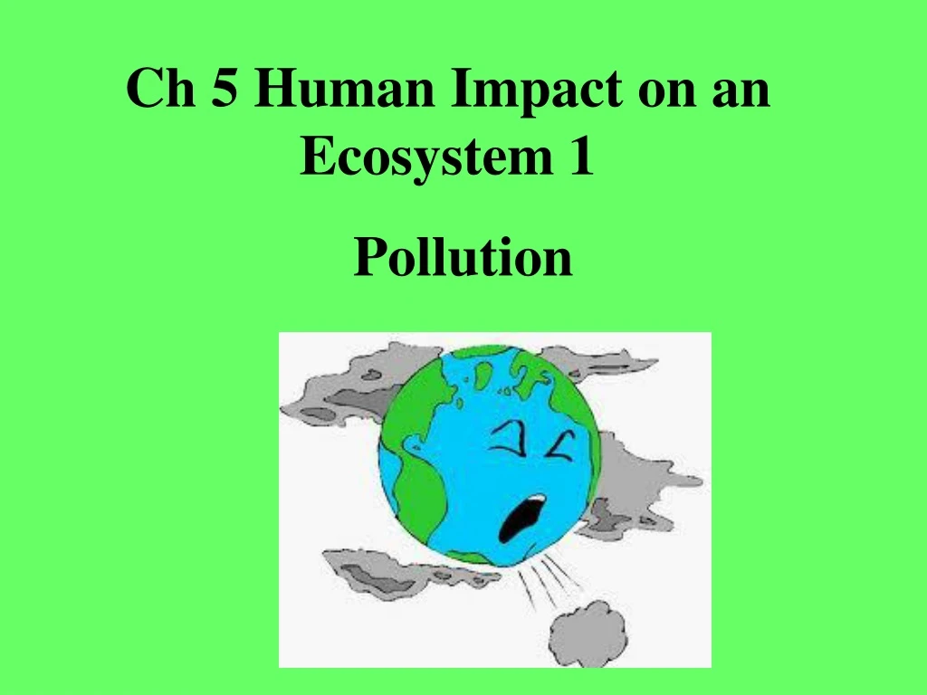 ch 5 human impact on an ecosystem 1