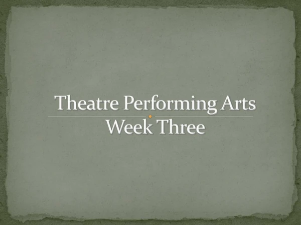 Theatre Performing Arts Week Three