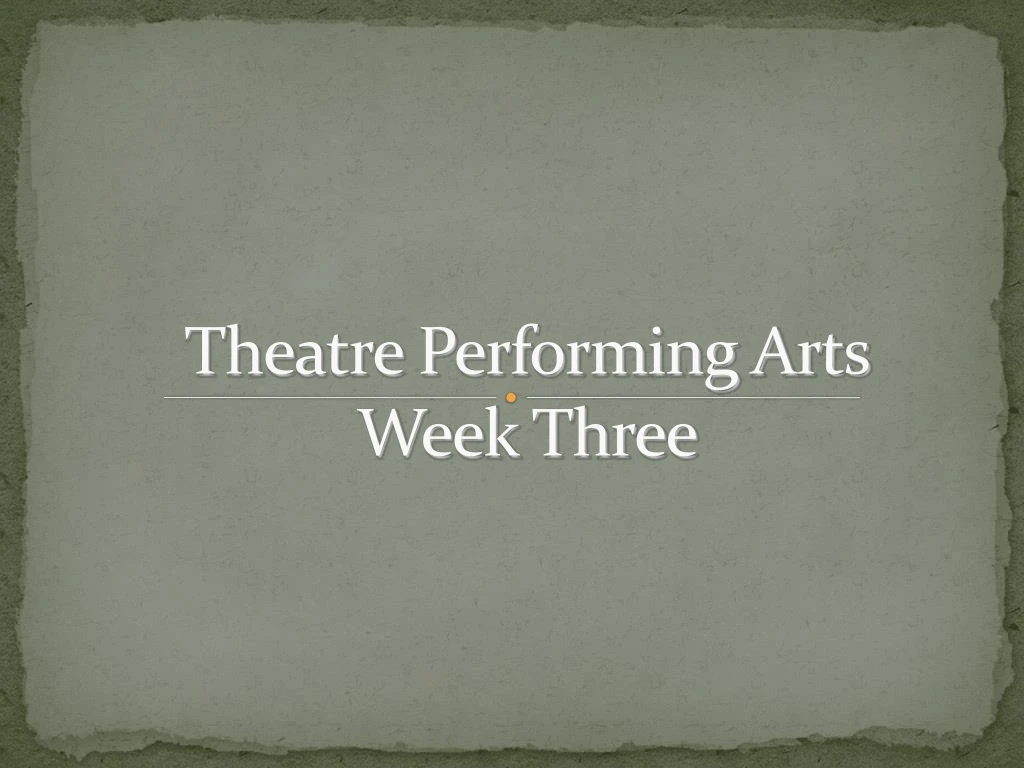 theatre performing arts week three