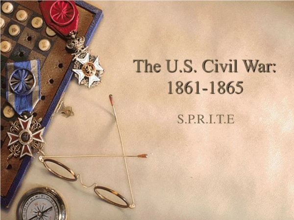 The U.S. Civil War: 1861-1865