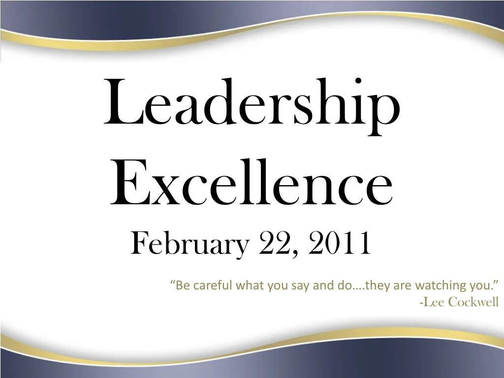 leadership excellence february 22 2011 be careful