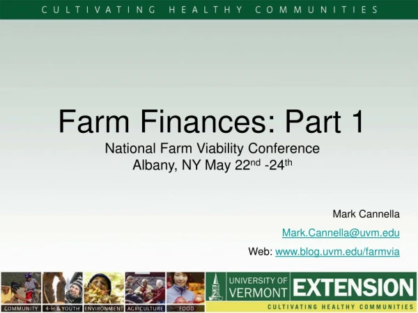 Farm Finances: Part 1 National Farm Viability Conference Albany, NY May 22 nd  -24 th