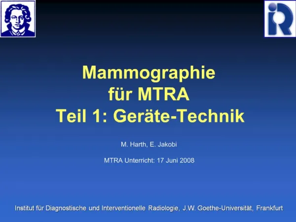 Mammographie f r MTRA Teil 1: Ger te-Technik M. Harth, E. Jakobi MTRA Unterricht: 17 Juni 2008