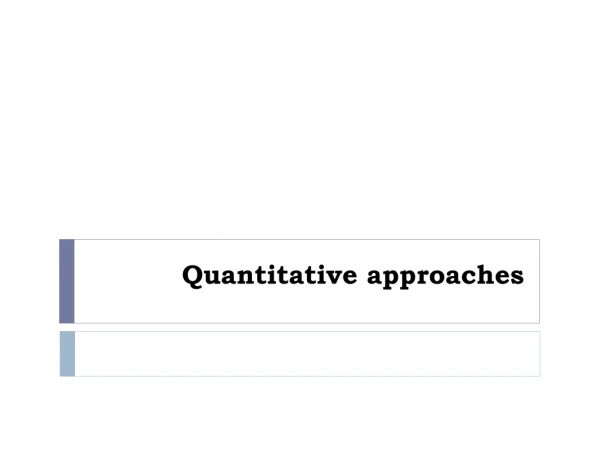 Quantitative approaches