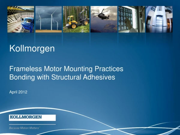 Kollmorgen Frameless Motor Mounting Practices Bonding with Structural Adhesives April 2012