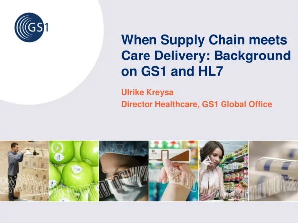 When Supply Chain meets Care Delivery: Background on GS1 and HL7