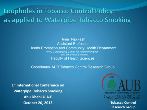 Loopholes in Tobacco Control Policy:  as applied to  Waterpipe  Tobacco Smoking