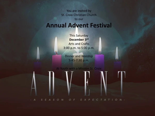 You are invited by  St. Croix Christian Church to our Annual Advent Festival This Saturday