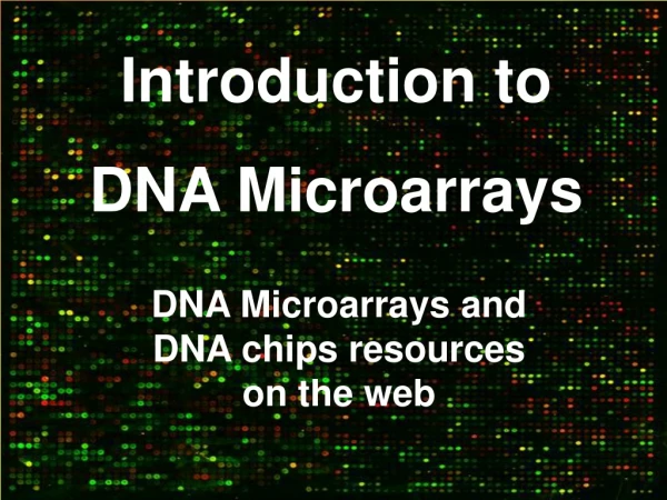 Introduction to  DNA Microarrays