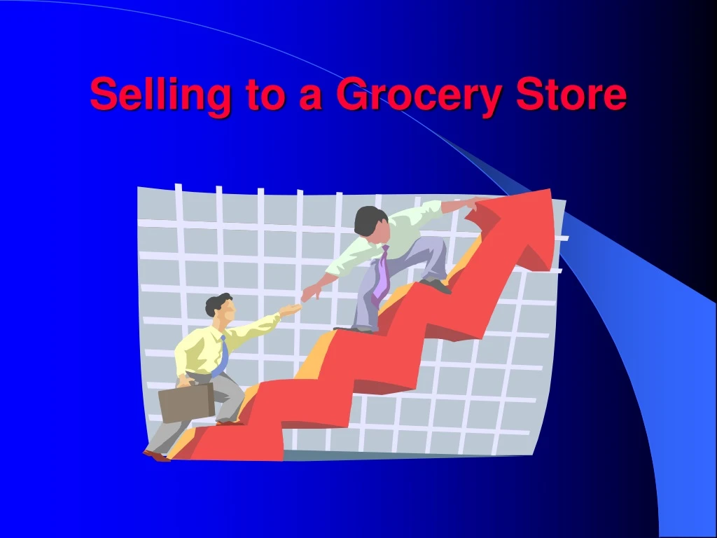 selling to a grocery store