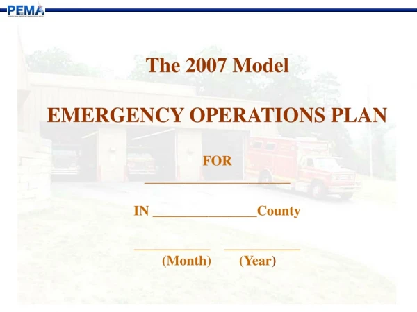 The 2007 Model EMERGENCY OPERATIONS PLAN FOR _____________________ IN _______________County