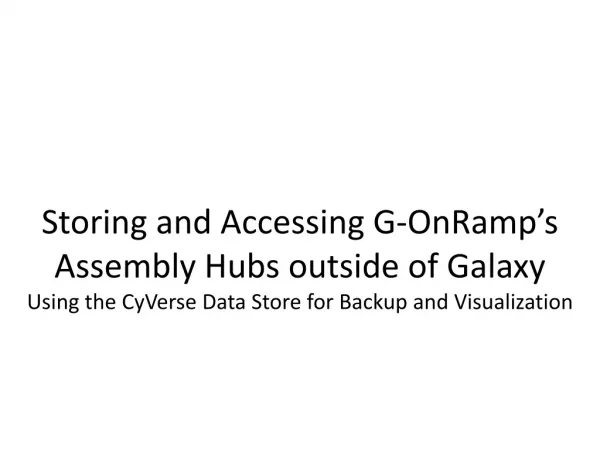 Storing and Accessing G- OnRamp’s Assembly Hubs outside of Galaxy