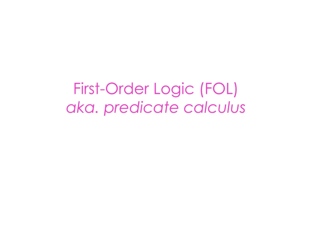 first order logic fol aka predicate calculus