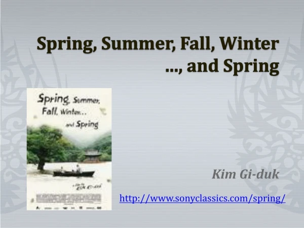 Spring , Summer, Fall, Winter …, and Spring