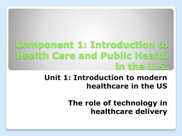 Component 1: Introduction to Health Care and Public Health in the U.S.