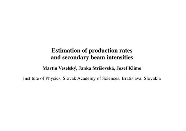 Estimation of production rates  and secondary beam intensities