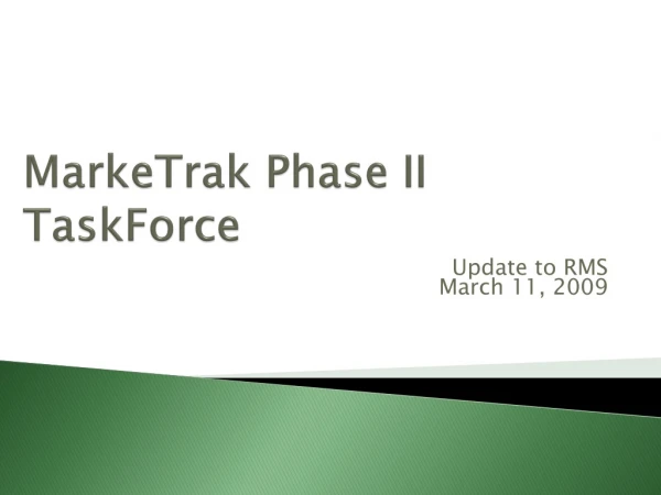 MarkeTrak Phase II TaskForce