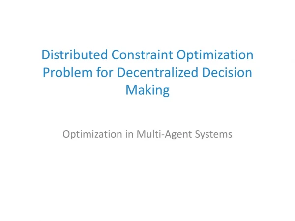 Distributed Constraint Optimization Problem for Decentralized Decision Making