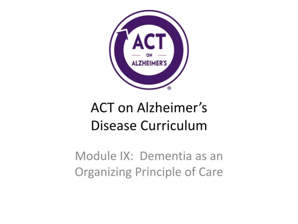 ACT on Alzheimer ’ s Disease Curriculum