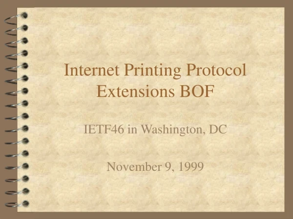 Internet Printing Protocol Extensions BOF