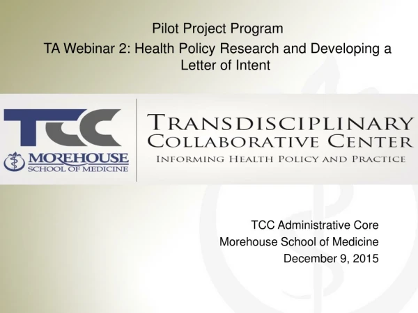 Pilot Project Program  TA Webinar 2: Health Policy Research and Developing a Letter of Intent