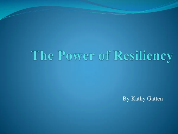 The Power of Resiliency