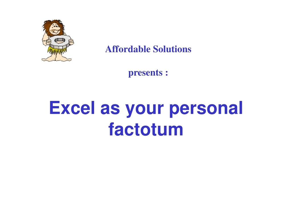 excel as your personal factotum