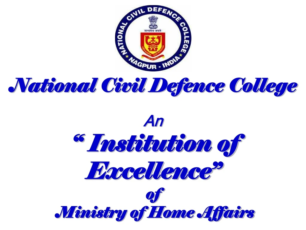 national civil defence college an institution of excellence of ministry of home affairs