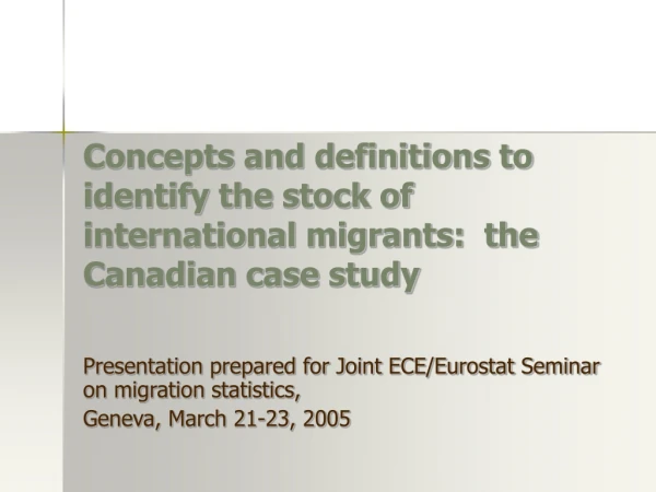 Concepts and definitions to identify the stock of international migrants:  the Canadian case study