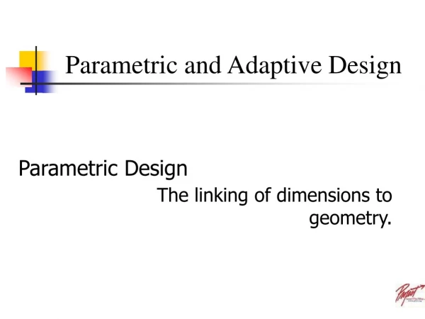 Parametric and Adaptive Design