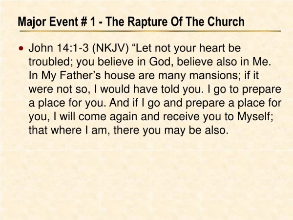 Major Event # 1 - The Rapture Of The Church