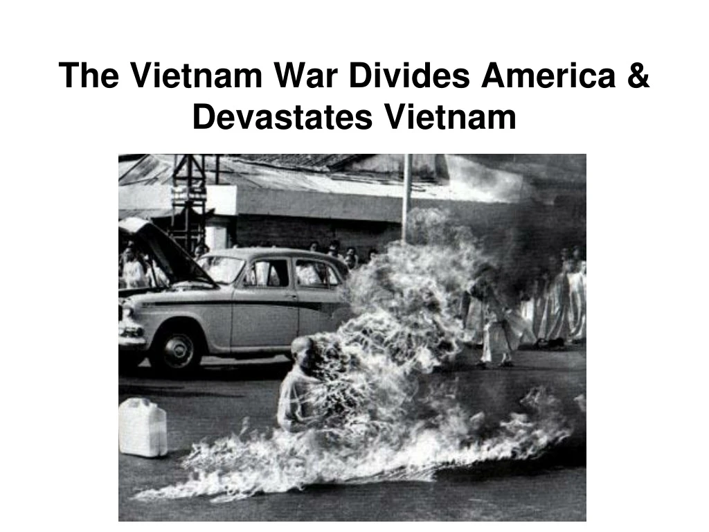 the vietnam war divides america devastates vietnam