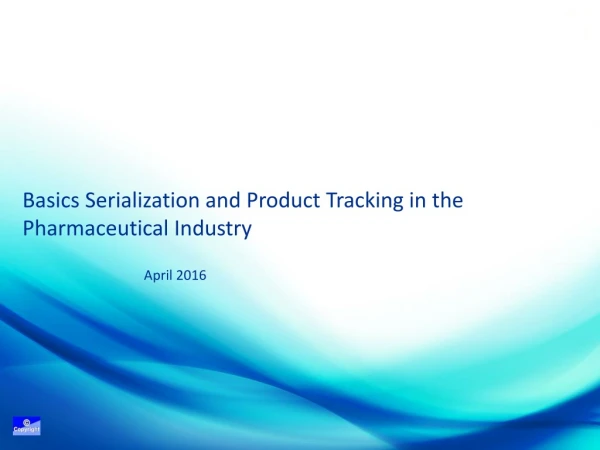 Basics Serialization and Product Tracking in the Pharmaceutical Industry