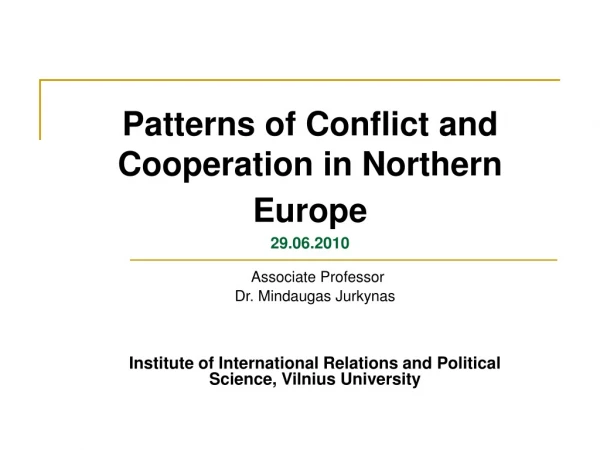 Patterns of Conflict and Cooperation in Northern Europe 29.06.2010