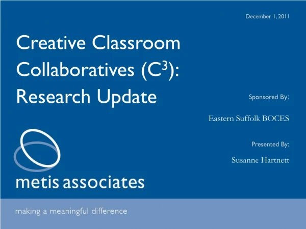 Creative Classroom Collaboratives (C 3 ):  Research Update