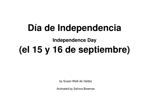 Día de Independencia Independence Day (el 15 y 16 de septiembre)