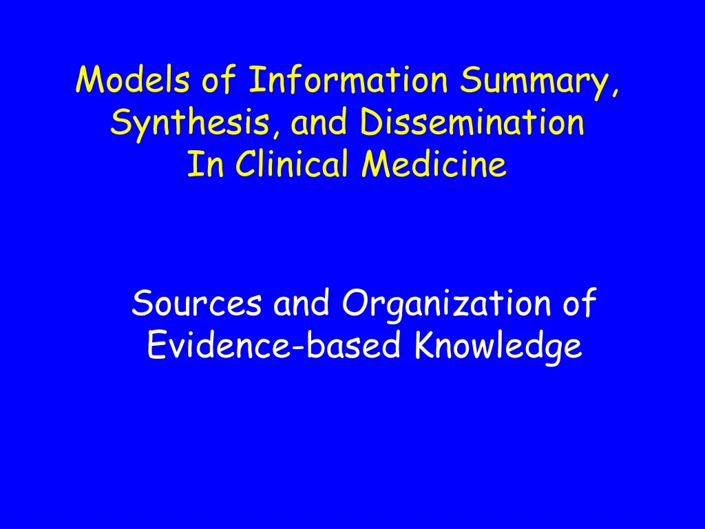models of information summary synthesis and dissemination in clinical medicine